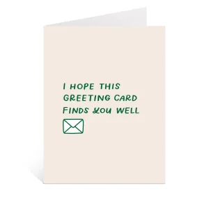 Hope This Greeting Card Finds You Well Card