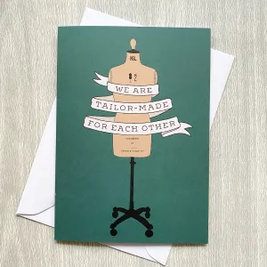 We Are Tailor-Made for Each Other Card